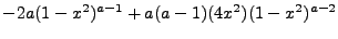 $\displaystyle -2a(1-x^2)^{a-1} + a(a-1)(4x^2)(1-x^2)^{a-2}$