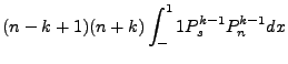 $\displaystyle (n-k+1)(n+k)\int^1_-1P^{k-1}_sP^{k-1}_ndx$