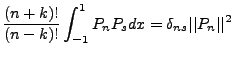 $\displaystyle \frac{(n+k)!}{(n-k)!}\int^1_{-1}P_nP_sdx=\delta_{ns}\vert\vert P_n\vert\vert^2$