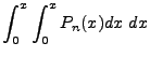 $\displaystyle \int^x_0 \int^x_0P_n(x)dx  dx$