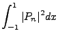 $\displaystyle \int^1_{-1}\vert P_n\vert^2dx$