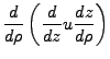 $\displaystyle \frac{d}{d\rho}\left(\frac{d}{dz}u\frac{dz}{d\rho}\right)$