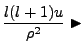 $\displaystyle \frac{l(l+1)u}{\rho^2} \blacktriangleright$