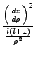 $\displaystyle \frac{\left(\frac{dz}{d\rho}\right)^2}{\frac{l(l+1)}{\rho^2}}$