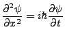 $\displaystyle \frac{\partial^2 \psi}{\partial x^2}=i\hbar\frac{\partial \psi}{\partial t}$