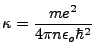 $\displaystyle \kappa = \frac{me^2}{4\pi n \epsilon_o \hbar^2}$