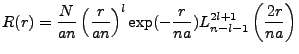 $\displaystyle R(r)=\frac{N}{an}\left(\frac{r}{an}\right)^l \exp(-\frac{r}{na}) L^{2l+1}_{n-l-1}\left(\frac{2r}{na}\right)$