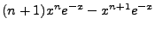 $\displaystyle (n+1)x^ne^{-x}-x^{n+1}e^{-x}$