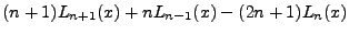 $\displaystyle (n+1)L_{n+1}(x)+nL_{n-1}(x)-(2n+1)L_n(x)$