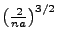 $ \left(\frac{2}{na}\right)^{3/2}$