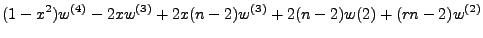 $\displaystyle (1-x^2)w^{(4)} - 2xw^{(3)} + 2x(n-2)w^{(3)} + 2(n-2)w{(2)} + (rn-2)w^{(2)}$