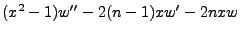 $\displaystyle (x^2 -1)w'' - 2(n-1)xw' -2nxw$