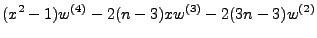 $\displaystyle (x^2 -1)w^{(4)} - 2(n-3)xw^{(3)} - 2(3n-3)w^{(2)}$