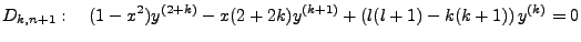 $\displaystyle D_{k,n+1}:    (1-x^2)y^{(2+k)}-x(2+2k)y^{(k+1)} + \left(l(l+1)-k(k+1)\right)y^{(k)} =0$