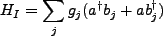 $\displaystyle H_I = \sum_j g_j(a^{\dagger}b_j + ab^{\dagger}_j)$