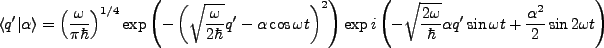 $\displaystyle \langle q' \vert \alpha \rangle = \left(\frac{\omega}{\pi \hbar}\...
...ga}{\hbar}}\alpha q' \sin \omega t + \frac{\alpha^2}{2}\sin 2 \omega t \right)
$