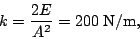 \begin{displaymath}k=\frac{2E}{A^2}=200\;\textrm{N/m},\end{displaymath}