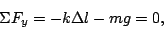 \begin{displaymath}\Sigma F_y=-k\Delta l -mg=0,\end{displaymath}