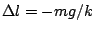 $\Delta l = -mg/k$