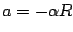 $a=-\alpha R$