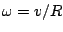 $\omega=v/R$
