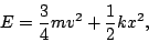 \begin{displaymath}E=\frac{3}{4}mv^2+\frac{1}{2}kx^2,\end{displaymath}