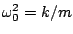 $\omega_0^2=k/m$