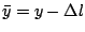 $\bar
y=y-\Delta l$