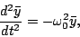 \begin{displaymath}\frac{d^2\bar y}{dt^2}=-\omega_0^2\bar y,\end{displaymath}