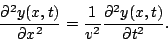 \begin{displaymath}\frac{\partial^2y(x,t)}{\partial x^2}=\frac{1}{v^2}\frac{\partial^2y(x,t)}{\partial t^2}.\end{displaymath}