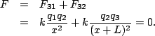 \begin{eqnarray*}
F &=& F_{31}+F_{32} \\
&=& k\frac{q_1q_2}{x^2}+ k\frac{q_2q_3}{(x+L)^2}=0.
\end{eqnarray*}