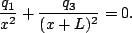 \begin{displaymath}\frac{q_1}{x^2}+ \frac{q_3}{(x+L)^2}=0.\end{displaymath}