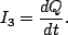 \begin{displaymath}I_3=\frac{dQ}{dt}.\end{displaymath}