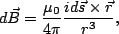 \begin{displaymath}d\vec{B} = \frac{\mu_0}{4\pi}\frac{id\vec{s} \times \vec{r}}{r^3},\end{displaymath}