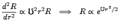 $\displaystyle \frac{d^2R}{dr^2} \propto \mho^2 r^2 R\ \ \Longrightarrow \ \ R \propto e^{\mho r^2/2}$