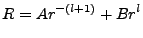 $\displaystyle R = Ar^{-(l+1)} + Br^{l}$