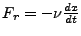 $ F_r = -\nu \frac{dx}{dt}$