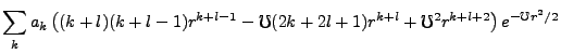 $\displaystyle \sum_ka_k\left((k+l)(k+l-1)r^{k+l-1}-\mho(2k+2l+1)r^{k+l}+\mho^2r^{k+l+2}\right)e^{-\mho r^2/2}$