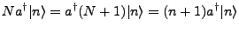 $\displaystyle Na^{\dagger}\vert n\rangle = a^{\dagger}(N+1)\vert n\rangle = (n+1)a^{\dagger}\vert n\rangle$