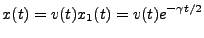 $\displaystyle x(t)=v(t)x_1(t) = v(t)e^{-\gamma t/2}$