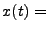 $\displaystyle x(t)= \qquad \qquad \qquad \qquad \qquad \qquad \qquad \qquad \qquad \qquad \qquad \qquad \qquad \qquad \qquad \qquad \qquad$