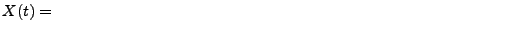 $\displaystyle X(t)= \qquad \qquad \qquad \qquad \qquad \qquad \qquad \qquad \qquad \qquad \qquad \qquad \qquad \qquad \qquad$