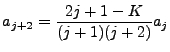 $\displaystyle a_{j+2}=\frac{2j+1-K}{(j+1)(j+2)}a_j$