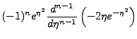 $\displaystyle (-1)^n e^{\eta^2} \frac{d^{n-1}}{d\eta^{n-1}}\left(-2\eta e^{-\eta^2}\right)$