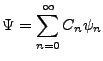 $\displaystyle \Psi = \sum_{n=0}^{\infty} C_n \psi_n$