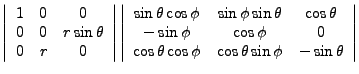 $\displaystyle \left\vert\begin{array}{ccc}1 & 0 & 0\\
0 & 0 & r\sin\theta\\
0...
...\\ \cos\theta\cos\phi & \cos\theta\sin\phi & -\sin\theta \end{array}\right\vert$