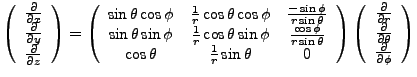 $\displaystyle \left(\begin{array}{c}\frac{\partial}{\partial x} \\ \frac{\parti...
...c{\partial}{\partial \theta}\\ \frac{\partial}{\partial \phi}\end{array}\right)$