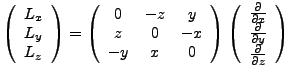 $\displaystyle \left(\begin{array}{c}L_x\\ L_y\\ L_z\end{array}\right)=\left(\be...
...\ \frac{\partial}{\partial y} \\ \frac{\partial}{\partial z} \end{array}\right)$