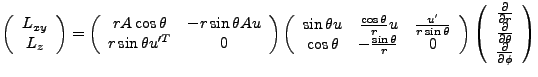 $\displaystyle \left(\begin{array}{c}L_{xy}\\ L_z\end{array}\right)=\left(\begin...
...c{\partial}{\partial \theta}\\ \frac{\partial}{\partial \phi}\end{array}\right)$