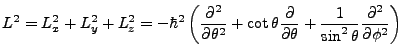 $\displaystyle L^2 = L_x^2 + L_y^2 + L_z^2 = -\hbar^2\left(\frac{\partial^2}{\pa...
...rtial \theta} + \frac{1}{\sin^2\theta}\frac{\partial^2}{\partial \phi^2}\right)$